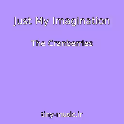 کاور آهنگ Just My Imagination از The Cranberries