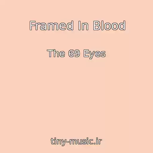 کاور آهنگ Framed In Blood از The 69 Eyes