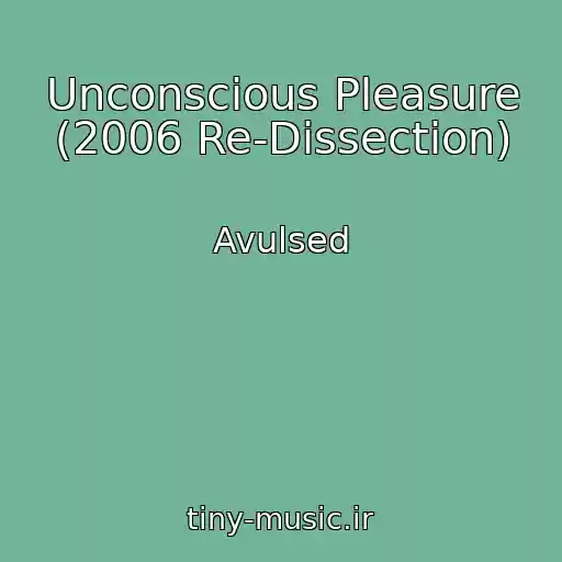 کاور آهنگ Unconscious Pleasure (2006 Re-Dissection) از Avulsed