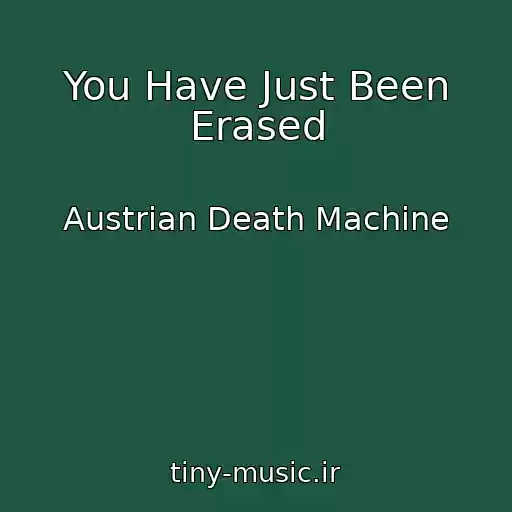 کاور آهنگ You Have Just Been Erased از Austrian Death Machine