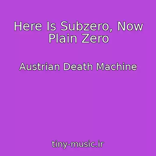 کاور آهنگ Here Is Subzero, Now Plain Zero از Austrian Death Machine