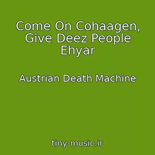 کاور آهنگ Come On Cohaagen, Give Deez People Ehyar از Austrian Death Machine