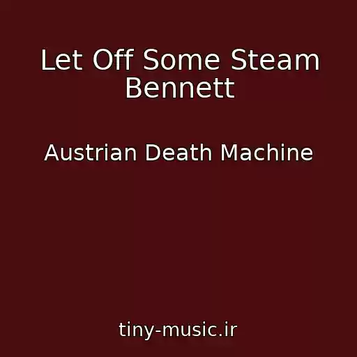 کاور آهنگ Let Off Some Steam Bennett از Austrian Death Machine