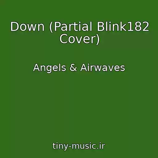 کاور آهنگ Down (Partial Blink182 Cover) از Angels & Airwaves