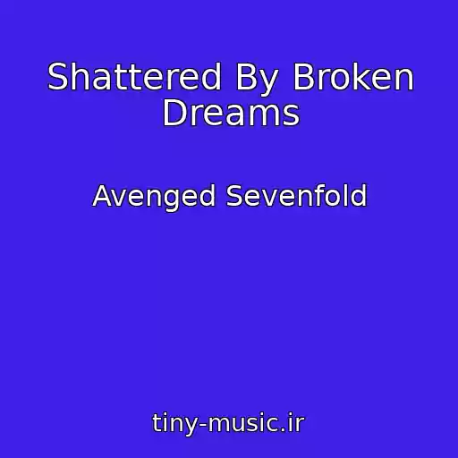 کاور آهنگ Shattered By Broken Dreams از Avenged Sevenfold