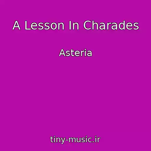 کاور آهنگ A Lesson In Charades از Asteria