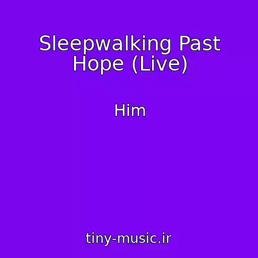 کاور آهنگ Sleepwalking Past Hope (Live) از Him