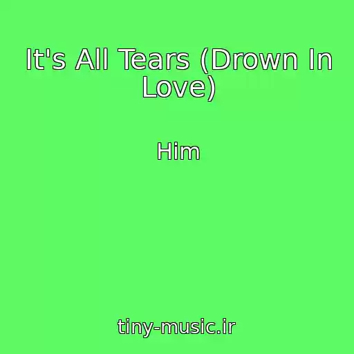 کاور آهنگ It's All Tears (Drown In Love) از Him