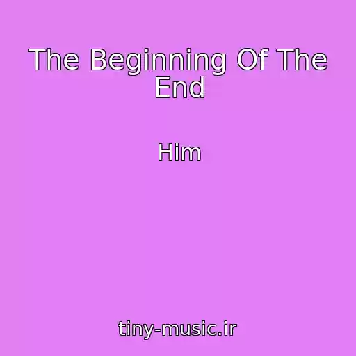 کاور آهنگ The Beginning Of The End از Him