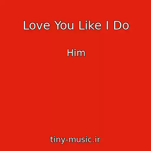 کاور آهنگ Love You Like I Do از Him
