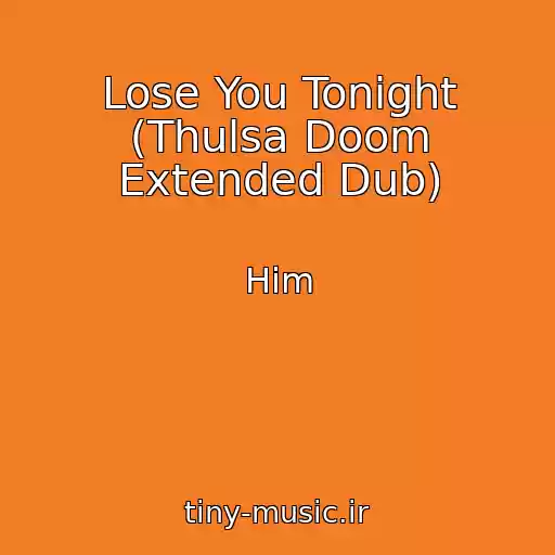 کاور آهنگ Lose You Tonight (Thulsa Doom Extended Dub) از Him