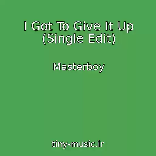 کاور آهنگ I Got To Give It Up (Single Edit) از Masterboy