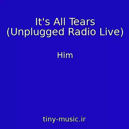 کاور آهنگ It's All Tears (Unplugged Radio Live) از Him