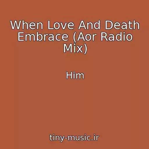 کاور آهنگ When Love And Death Embrace (Aor Radio Mix) از Him