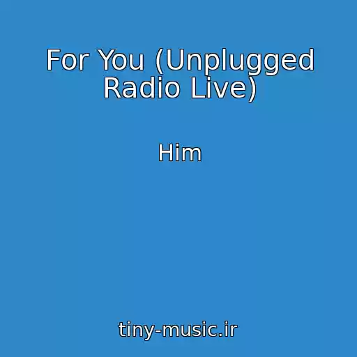 کاور آهنگ For You (Unplugged Radio Live) از Him