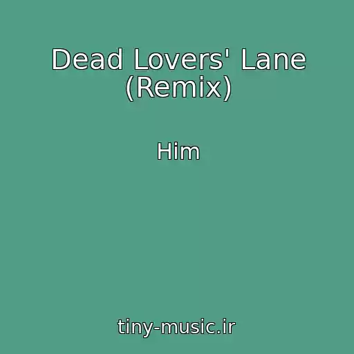 کاور آهنگ Dead Lovers' Lane (Remix) از Him