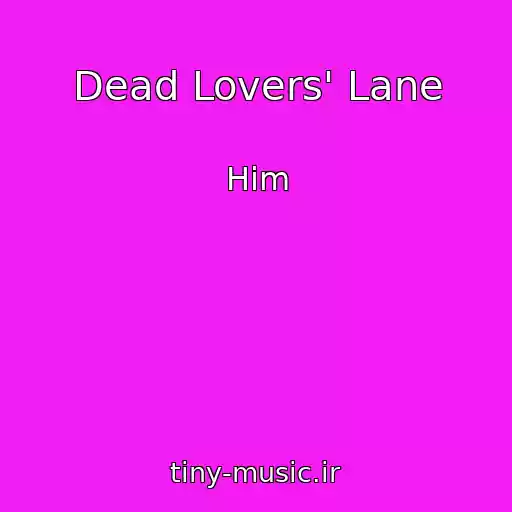 کاور آهنگ Dead Lovers' Lane از Him