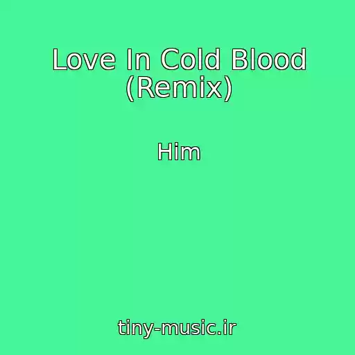 کاور آهنگ Love In Cold Blood (Remix) از Him