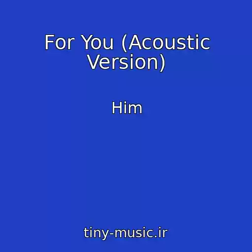 کاور آهنگ For You (Acoustic Version) از Him