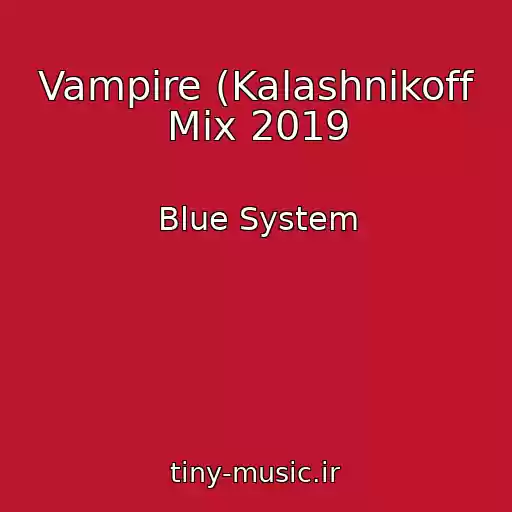 کاور آهنگ Vampire (Kalashnikoff Mix 2019 از Blue System