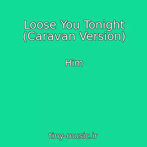 کاور آهنگ Loose You Tonight (Caravan Version) از Him