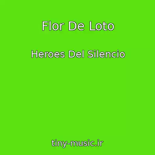 کاور آهنگ Flor De Loto از Heroes Del Silencio