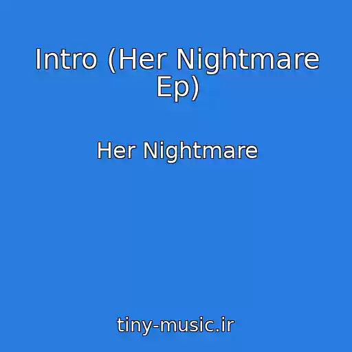کاور آهنگ Intro (Her Nightmare Ep) از Her Nightmare