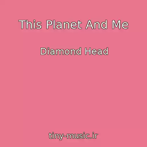 کاور آهنگ This Planet And Me از Diamond Head