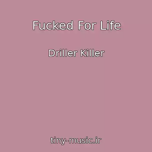 کاور آهنگ Fucked For Life از Driller Killer