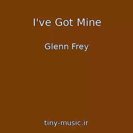 کاور آهنگ I've Got Mine از Glenn Frey