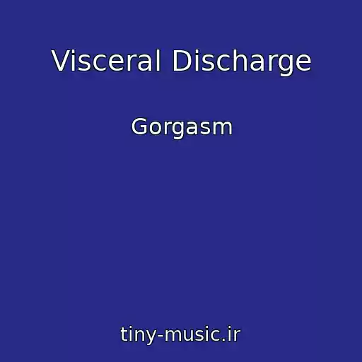 کاور آهنگ Visceral Discharge از Gorgasm