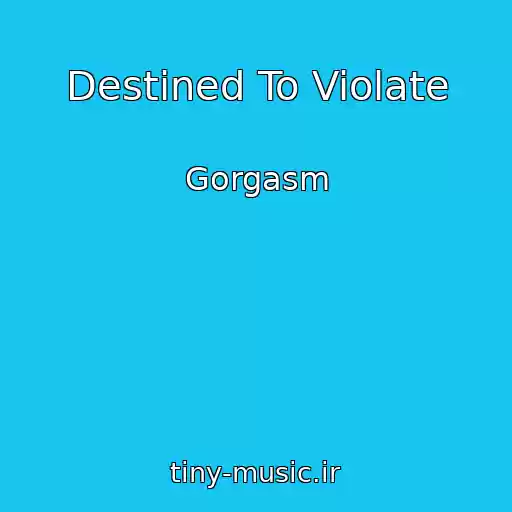 کاور آهنگ Destined To Violate از Gorgasm