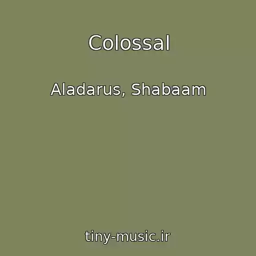 کاور آهنگ Colossal از Aladarus, Shabaam