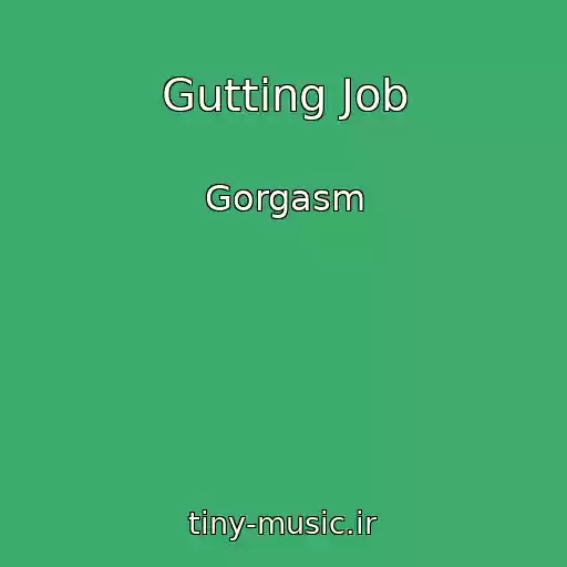 کاور آهنگ Gutting Job از Gorgasm