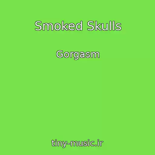 کاور آهنگ Smoked Skulls از Gorgasm