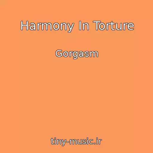 کاور آهنگ Harmony In Torture از Gorgasm