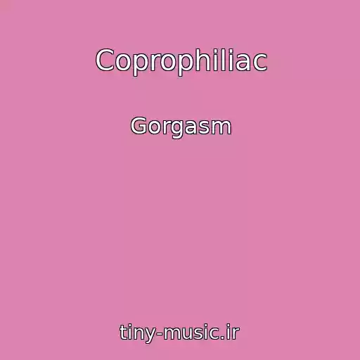 کاور آهنگ Coprophiliac از Gorgasm