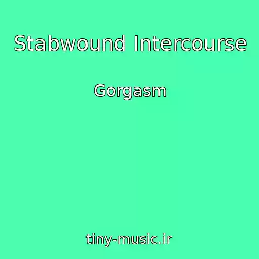 کاور آهنگ Stabwound Intercourse از Gorgasm