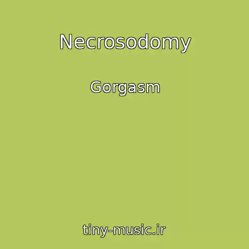 کاور آهنگ Necrosodomy از Gorgasm