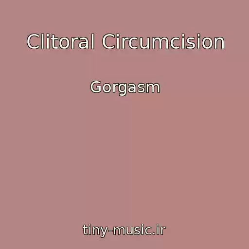 کاور آهنگ Clitoral Circumcision از Gorgasm