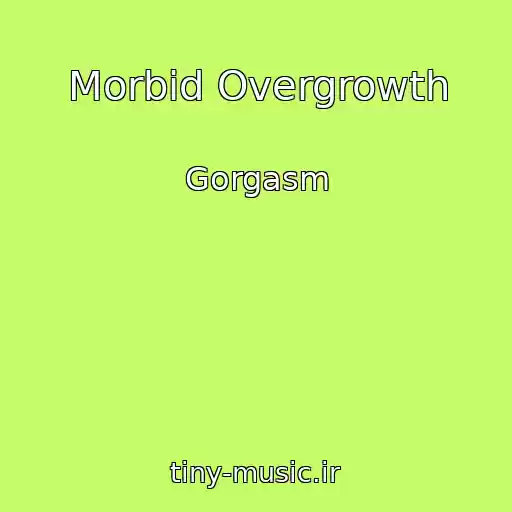 کاور آهنگ Morbid Overgrowth از Gorgasm