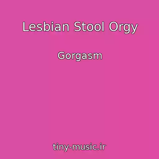 کاور آهنگ Lesbian Stool Orgy از Gorgasm