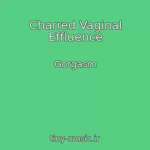 کاور آهنگ Charred Vaginal Effluence از Gorgasm