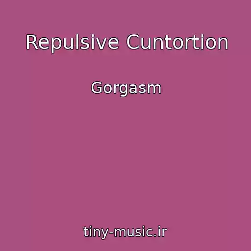 کاور آهنگ Repulsive Cuntortion از Gorgasm