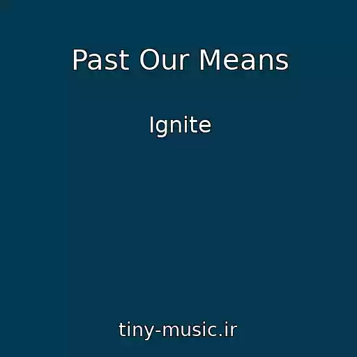 کاور آهنگ Past Our Means از Ignite