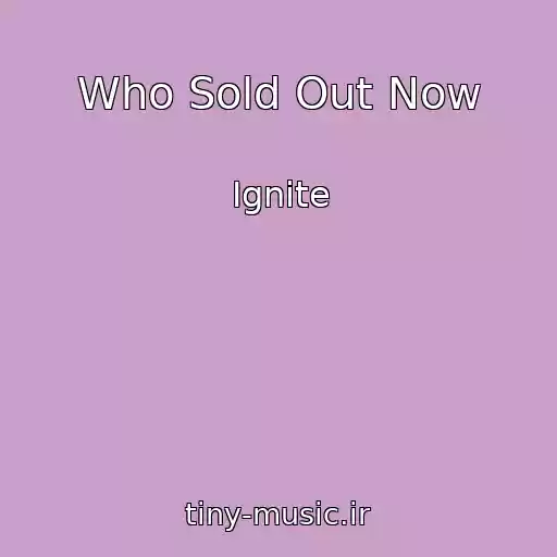 کاور آهنگ Who Sold Out Now از Ignite