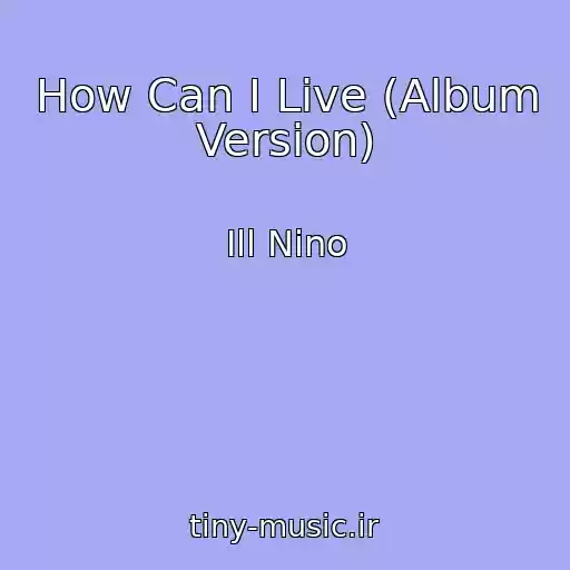 کاور آهنگ How Can I Live (Album Version) از Ill Nino