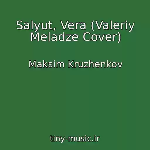 کاور آهنگ Salyut, Vera (Valeriy Meladze Cover) از Maksim Kruzhenkov