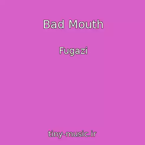 کاور آهنگ Bad Mouth از Fugazi