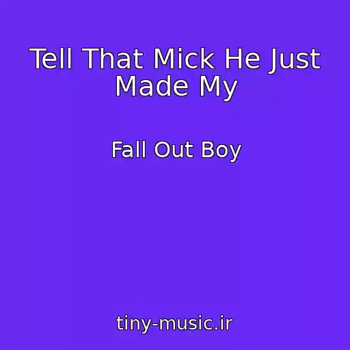 کاور آهنگ Tell That Mick He Just Made My از Fall Out Boy